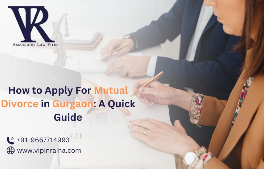 How to Apply For Mutual Divorce in Gurgaon: A Quick Guide