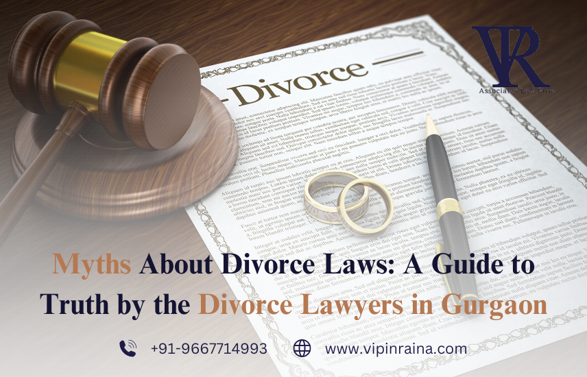 Myths About Divorce Laws: A Guide to Truth by the Divorce Lawyers in Gurgaon